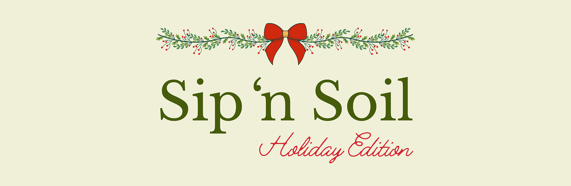 Sip 'n Soil 2024 Holiday Edition